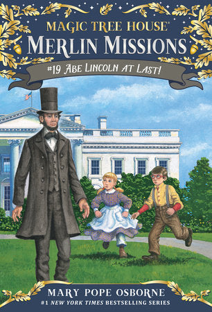 Magic Tree House Merlin Missions: #19 Abe Lincoln at Last!