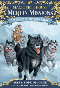 Magic Tree House Merlin Missions: #26 Balto of the Blue Dawn