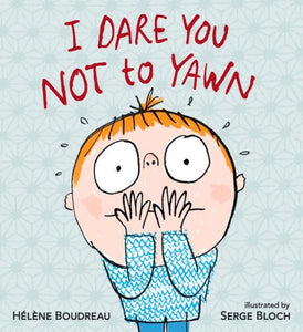 I Dare You Not to Yawn (Board Book) by Helene Boudreau