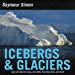Icebergs & Glaciers: Revised Edition Hardcover – January 30, 2018 by Seymour Simon  (Author)